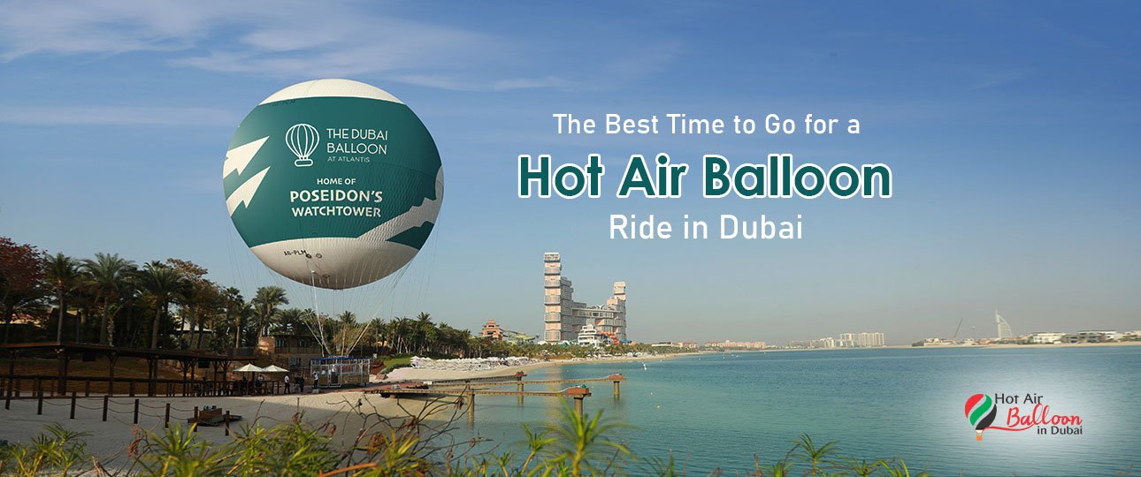 Best Time for Hot Air Balloon Ride in Dubai