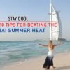 Top 10 Tips for Beating the Dubai Summer Heat