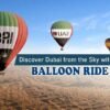 Discover Dubai from the Sky with a Balloon Rides in Dubai