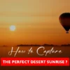 How to Capture the Perfect Desert Sunrise?