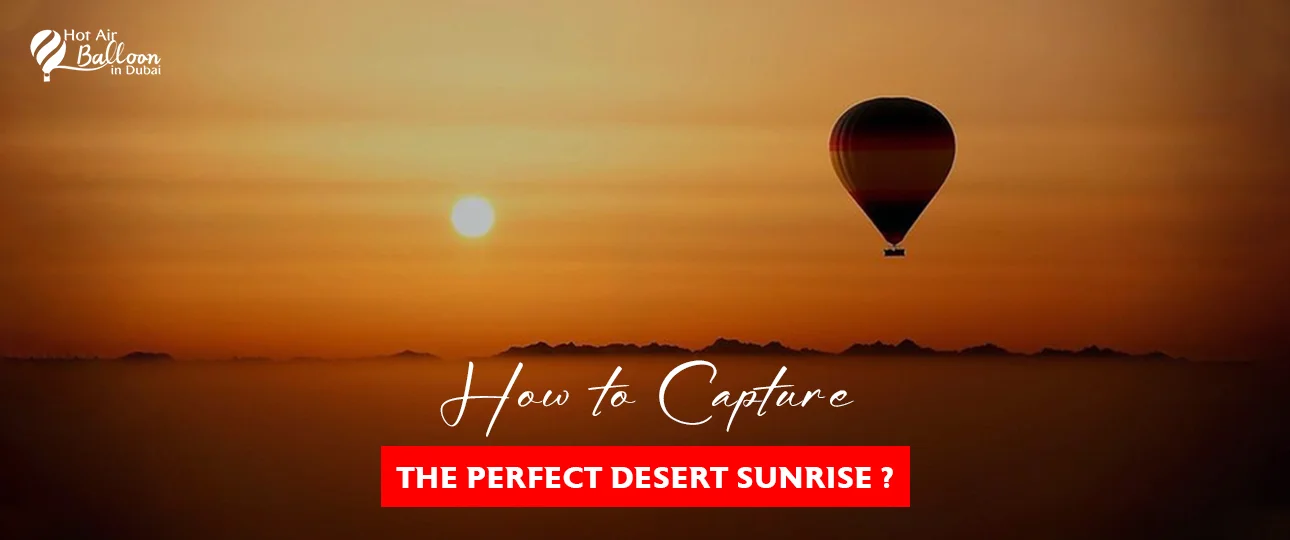 How to Capture the Perfect Desert Sunrise?