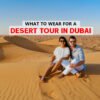 What to wear for a desert tour in Dubai