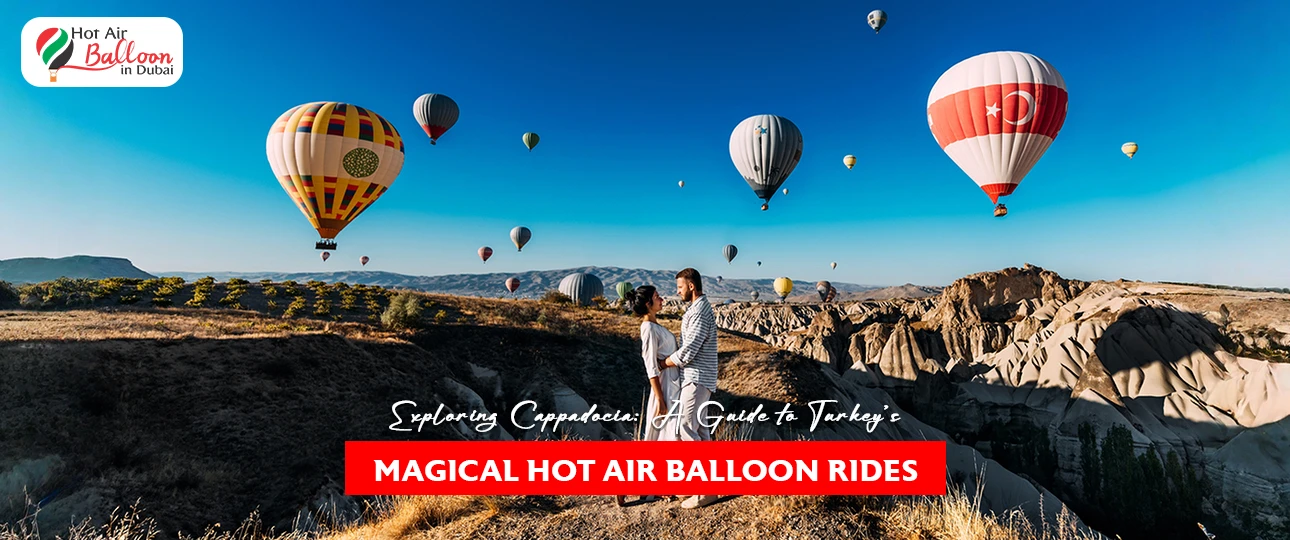 Exploring Cappadocia: A Guide to Turkey’s Magical Hot Air Balloon Rides