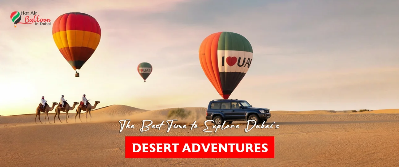 The Best Time to Explore Dubai’s Desert Adventures