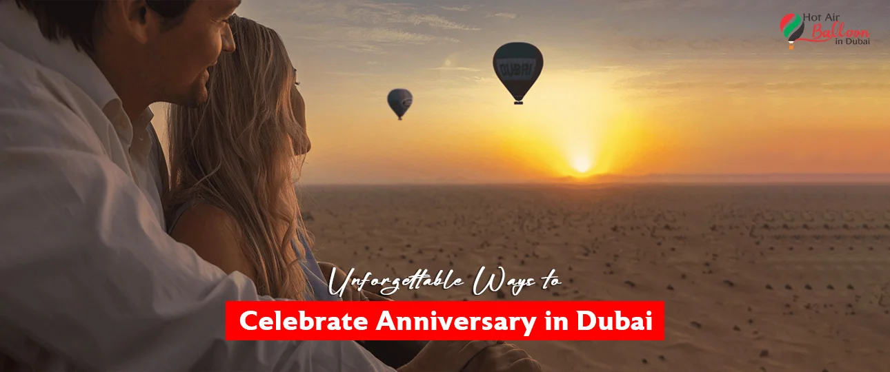 Unforgettable Ways to Celebrate Anniversary in Dubai